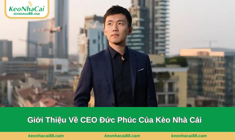 Giới thiệu nhanh chóng về CEO Đức Phúc
