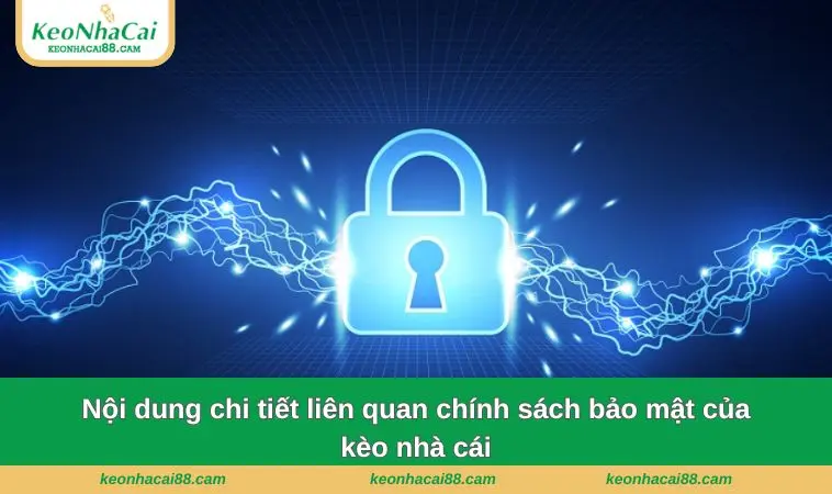 Nội dung chi tiết liên quan chính sách bảo mật của kèo nhà cái