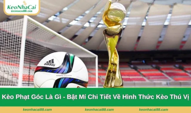 kèo phạt góc là gì