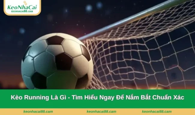 kèo running là gì